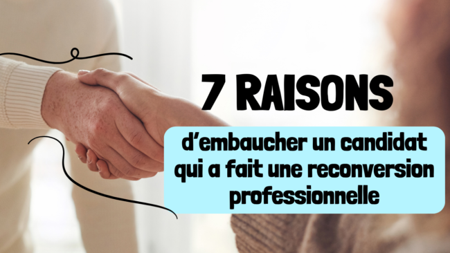 7 raisons d'embaucher un candidat qui a fait une reconversion professionnelle