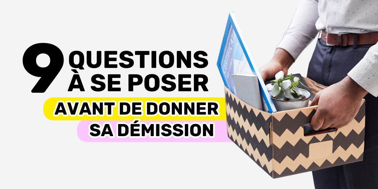 9 question à se poser avant de poser sa démission 9 question à se poser avant de poser sa démission
