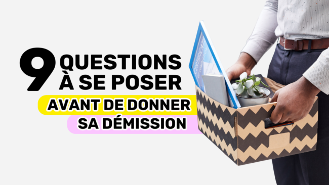 9 question à se poser avant de poser sa démission