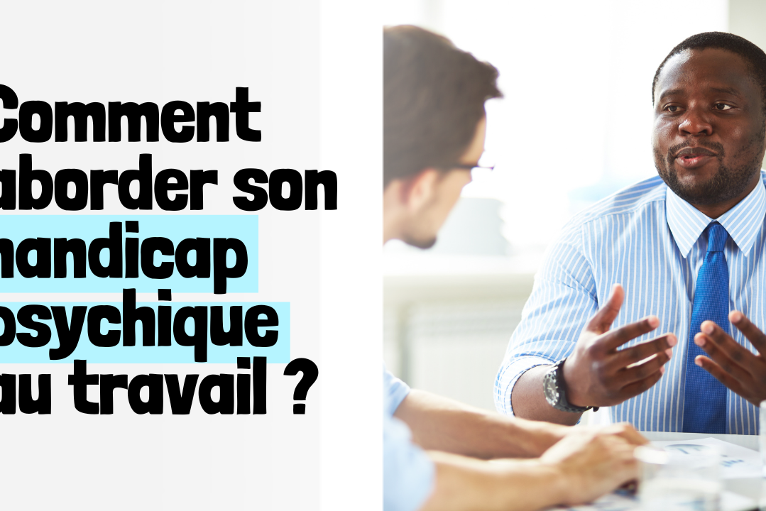 Comment aborder son handicap psychique au travail