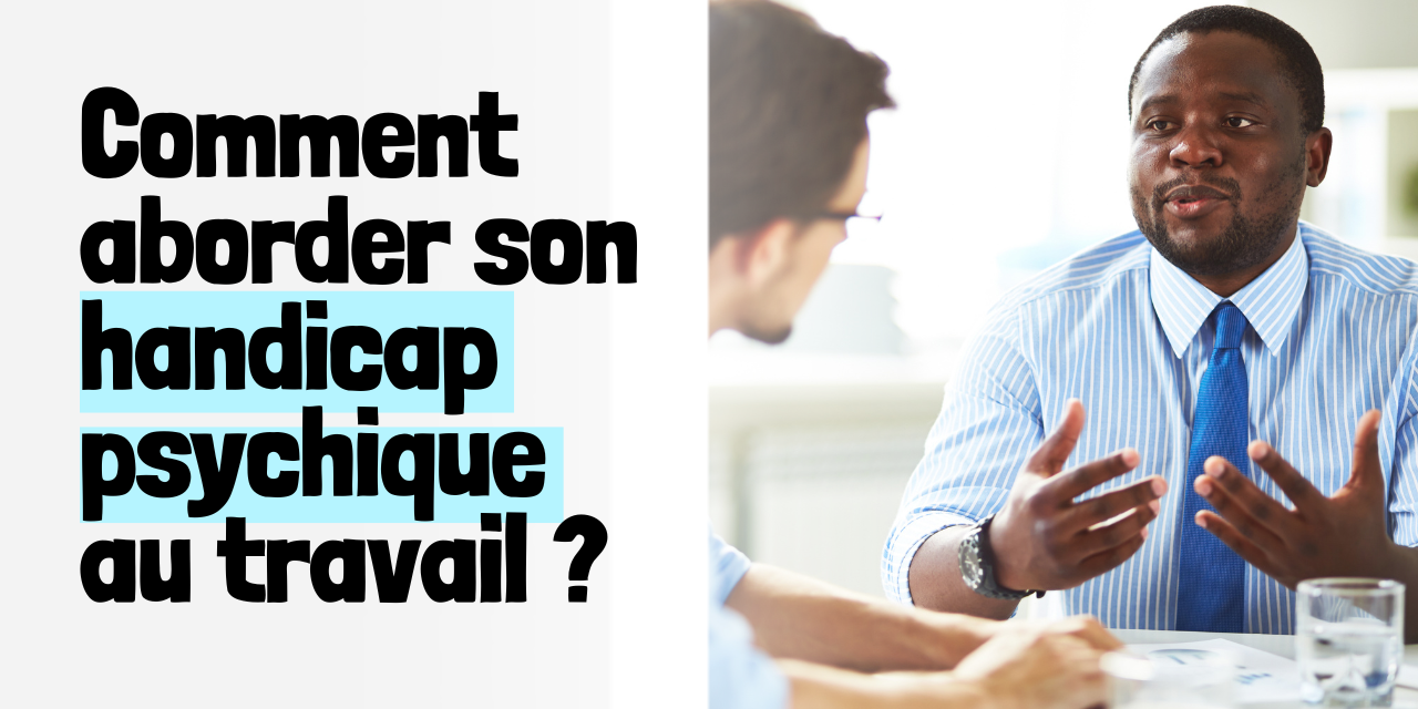 Comment aborder son handicap psychique au travail Comment aborder son handicap psychique au travail
