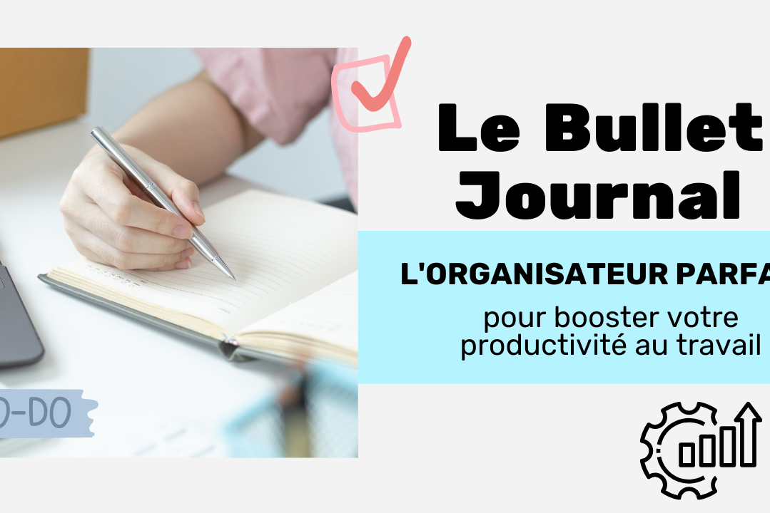 Le Bullet Journal l'organisateur parfait pour booster votre productivité au travail