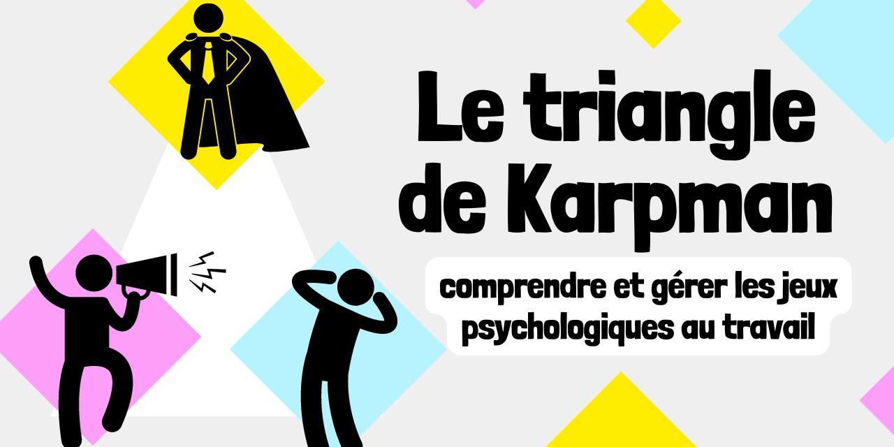 Le triangle de Karpman comprendre et gérer les jeux psychologiques au travail