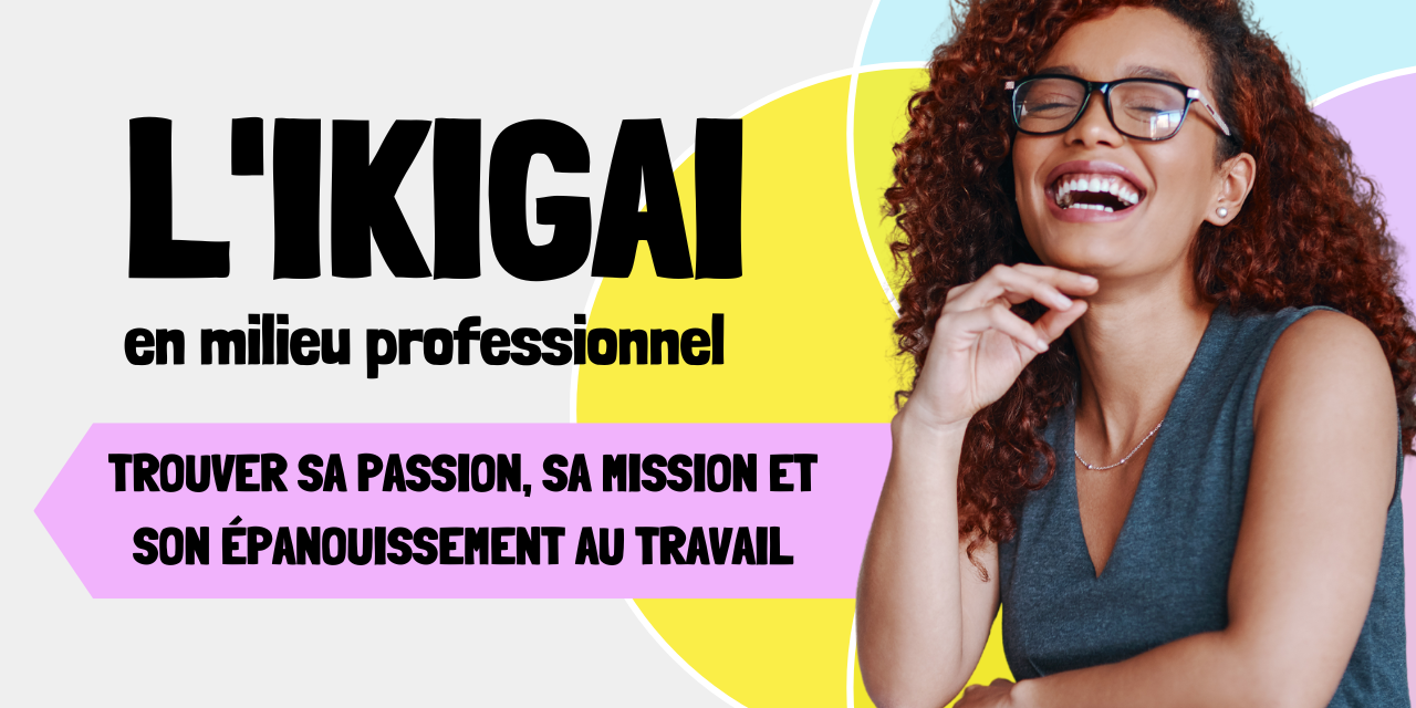 L’ikigai en milieu professionnel L'ikigai en milieu professionnel