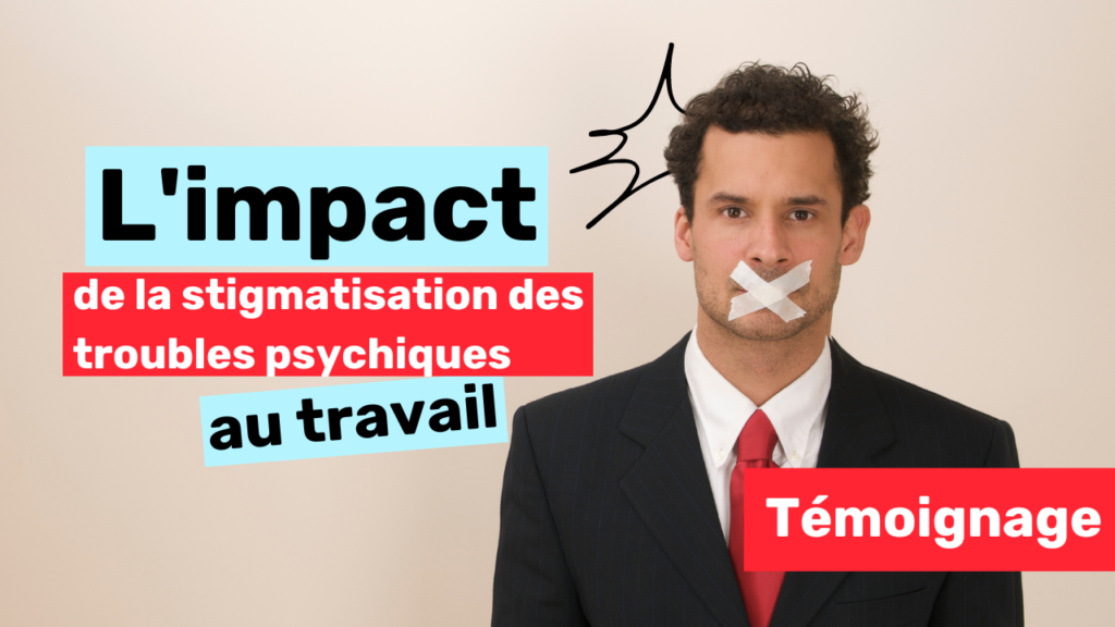 L'impact de la stigmatisation des troubles psychiques au travail