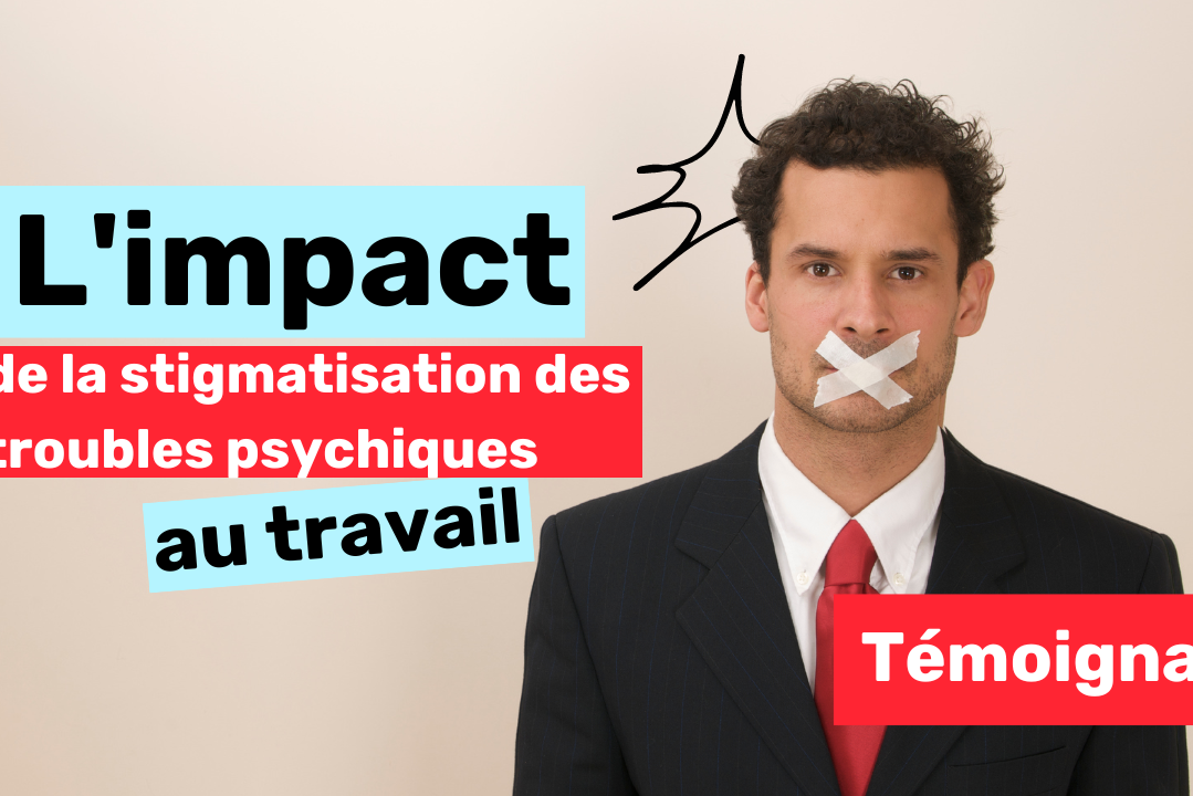 L'impact de la stigmatisation des troubles psychiques au travail