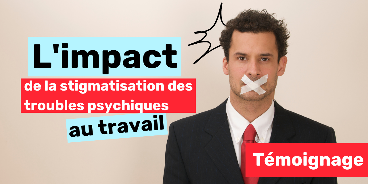L’impact de la stigmatisation des troubles psychiques au travail L'impact de la stigmatisation des troubles psychiques au travail