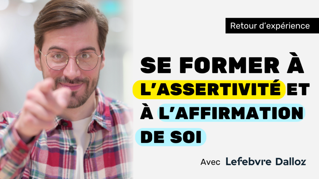 Se former à l’assertivité et à l’affirmation de soi retour d’expérience