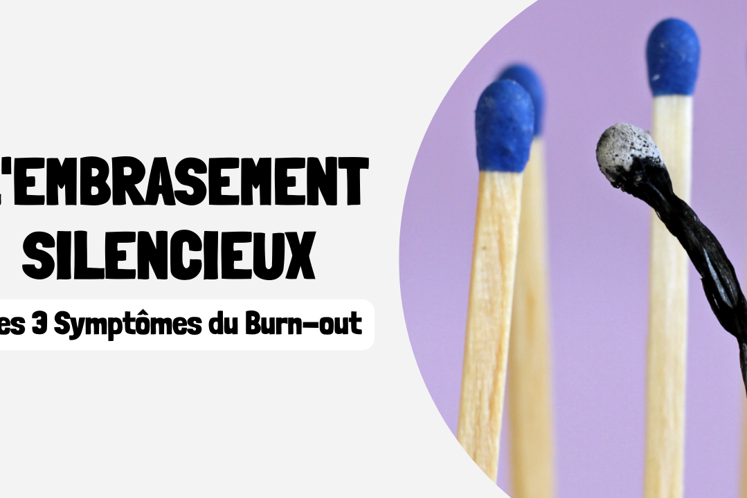 L'Embrasement Silencieux Les 3 Symptômes du Burn-out