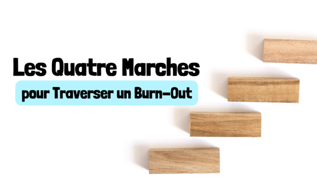 Les Quatre Marches pour Traverser un Burn-Out