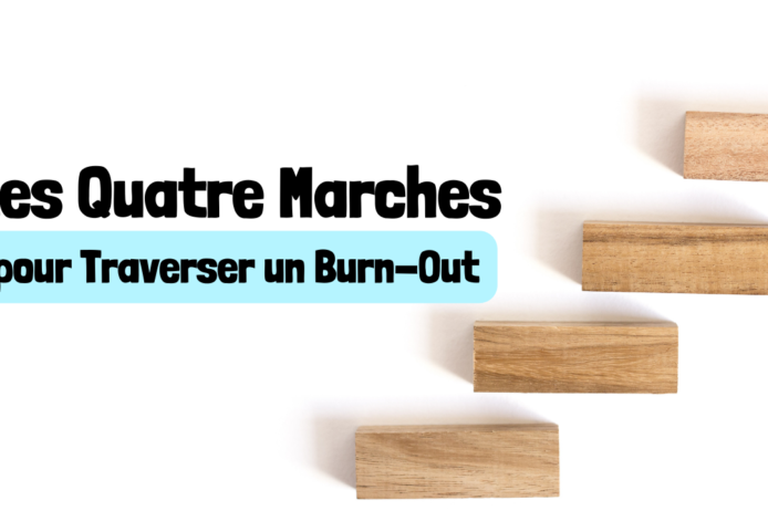 Les Quatre Marches pour Traverser un Burn-Out