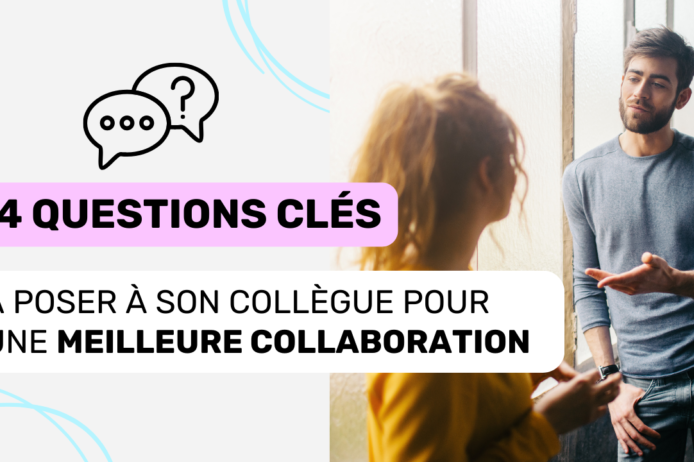 4 questions clés à poser à son collègue pour une meilleure collaboration