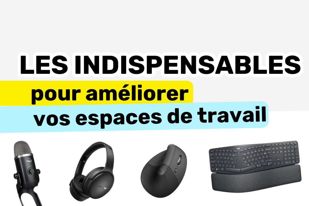 Les indispensables pour améliorer votre espace de travail