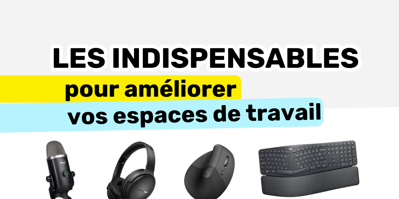 Les indispensables pour améliorer vos espaces de travail Les indispensables pour améliorer votre espace de travail