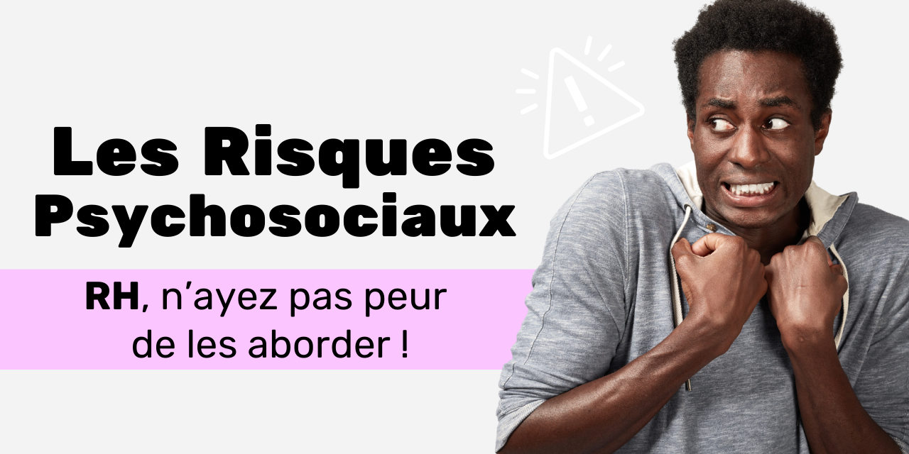 Responsables RH, n’ayez pas peur d’aborder les Risques Psychosociaux (RPS) ! Responsables RH, n’ayez pas peur d’aborder les Risques Psychosociaux (RPS) !