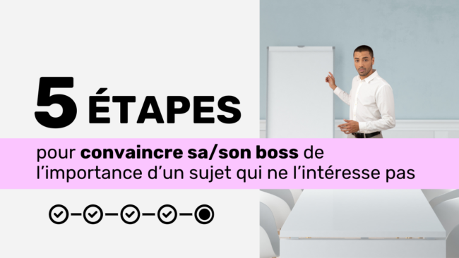 5 étapes pour convaincre son boss