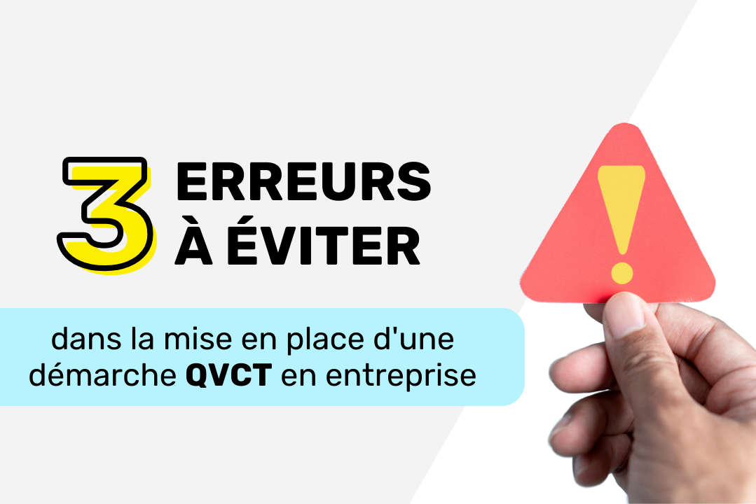 3 erreurs à éviter dans la mise en place d'une démarche QVCT en entreprise