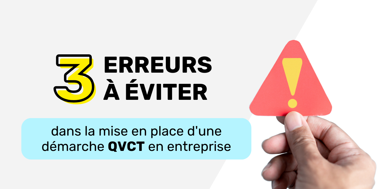 3 erreurs à éviter dans la mise en place d’une démarche QVCT en entreprise 3 erreurs à éviter dans la mise en place d'une démarche QVCT en entreprise