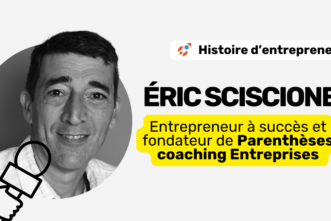 Eric Sciscione entrepreneur et fondateur de Parenthèses coaching Entreprises