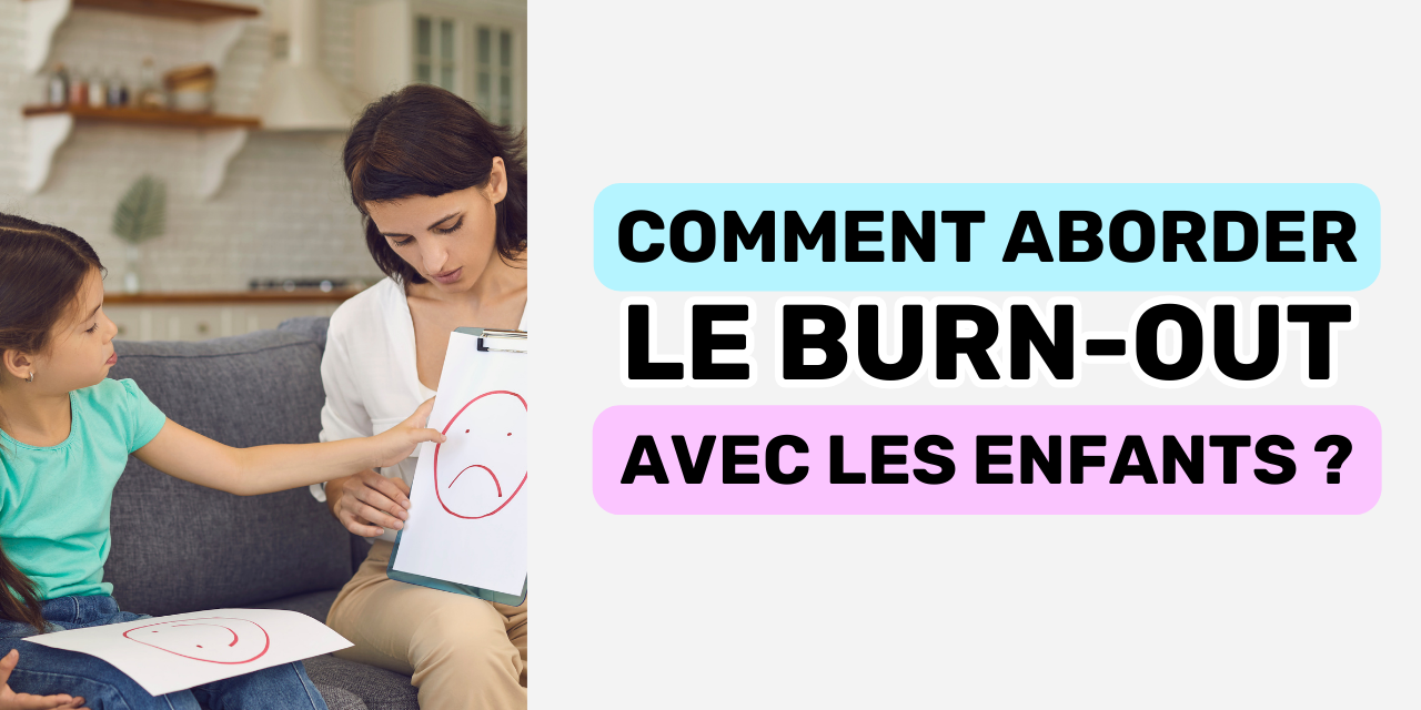 Comment aborder le burn-out avec les enfants Comment aborder le burn-out avec les enfants