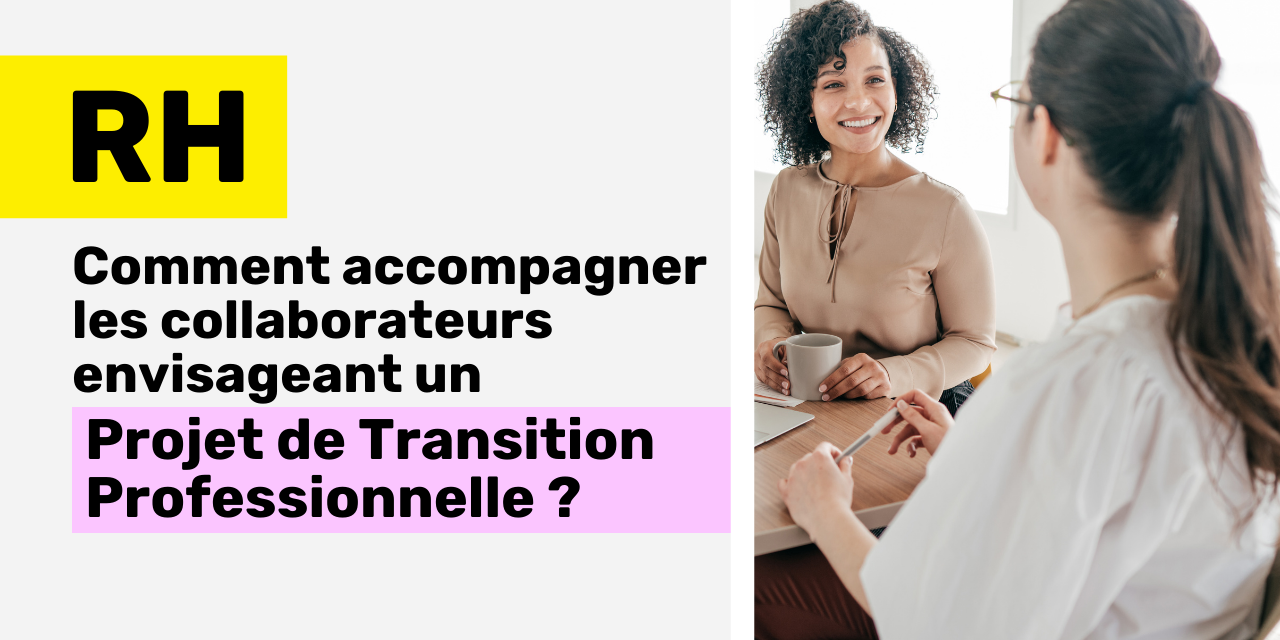 RH accompagner les salariés projet de transition professionnelle RH accompagner les salariés projet de transition professionnelle