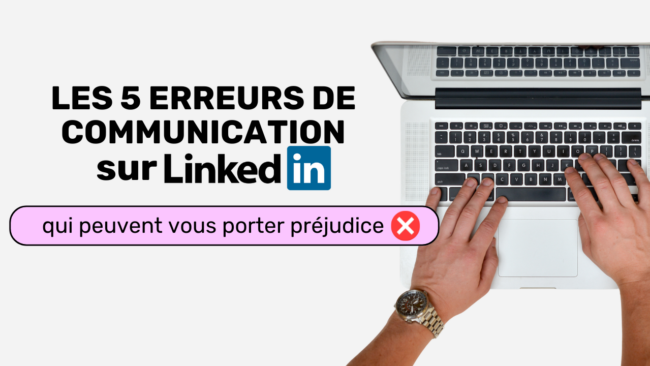 5 erreurs de communication de Linkedin qui peuvent vous porter préjudice
