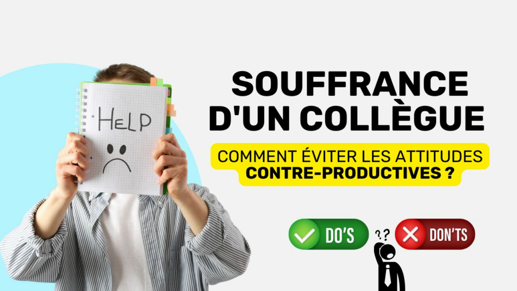 Collègue en souffrance éviter les attitudes contre productives