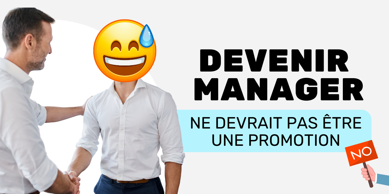 Devenir manager ne devrait pas être une promotion Devenir manager ne devrait pas être une promotion