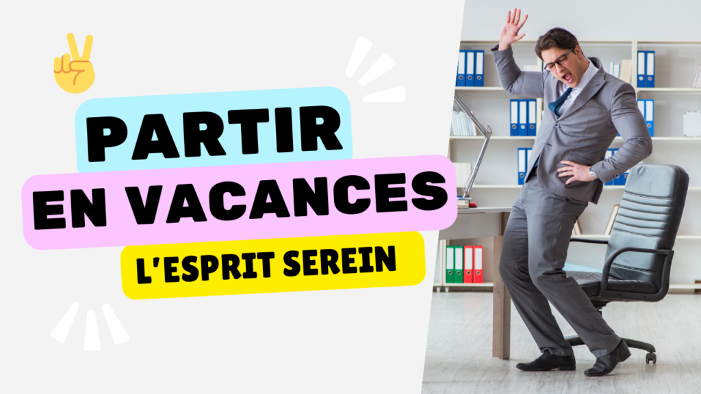 Partir en vacances l'esprit serein
