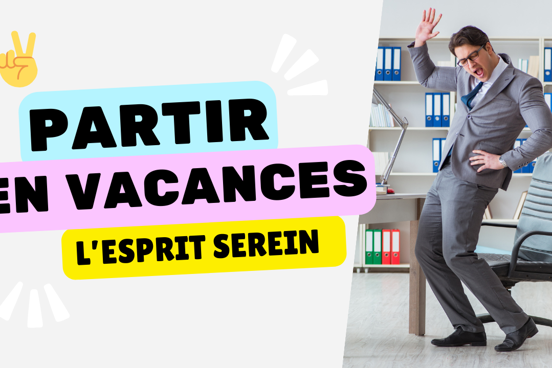 Partir en vacances l'esprit serein