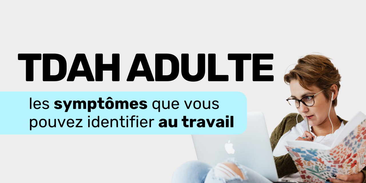 TDAH adulte symptomes identifier au travail