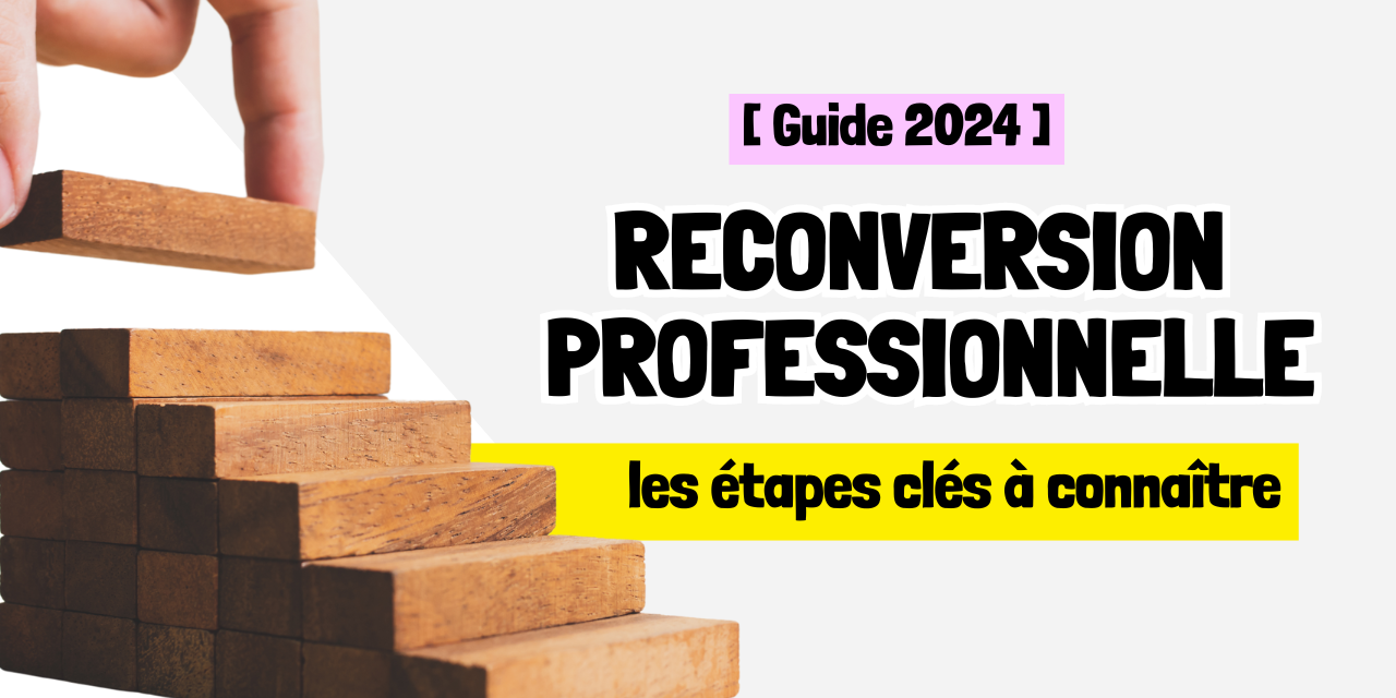 reconversion professionnelle étapes clés guide 2024
