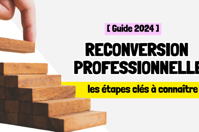 reconversion professionnelle étapes clés guide 2024