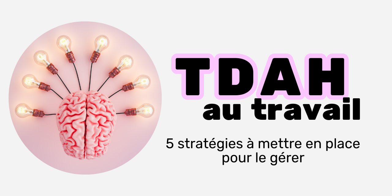 Gérer son tdah au travail Gérer son tdah au travail