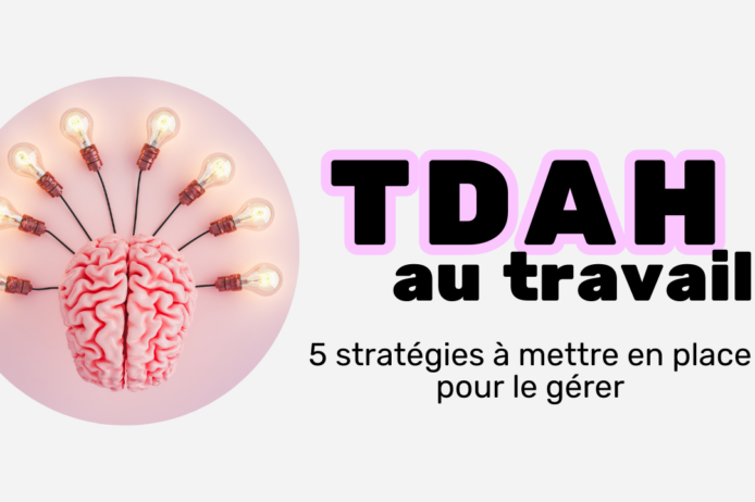 Gérer son tdah au travail