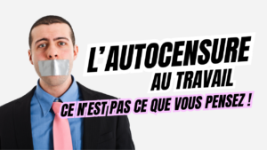 L'autocensure au travail