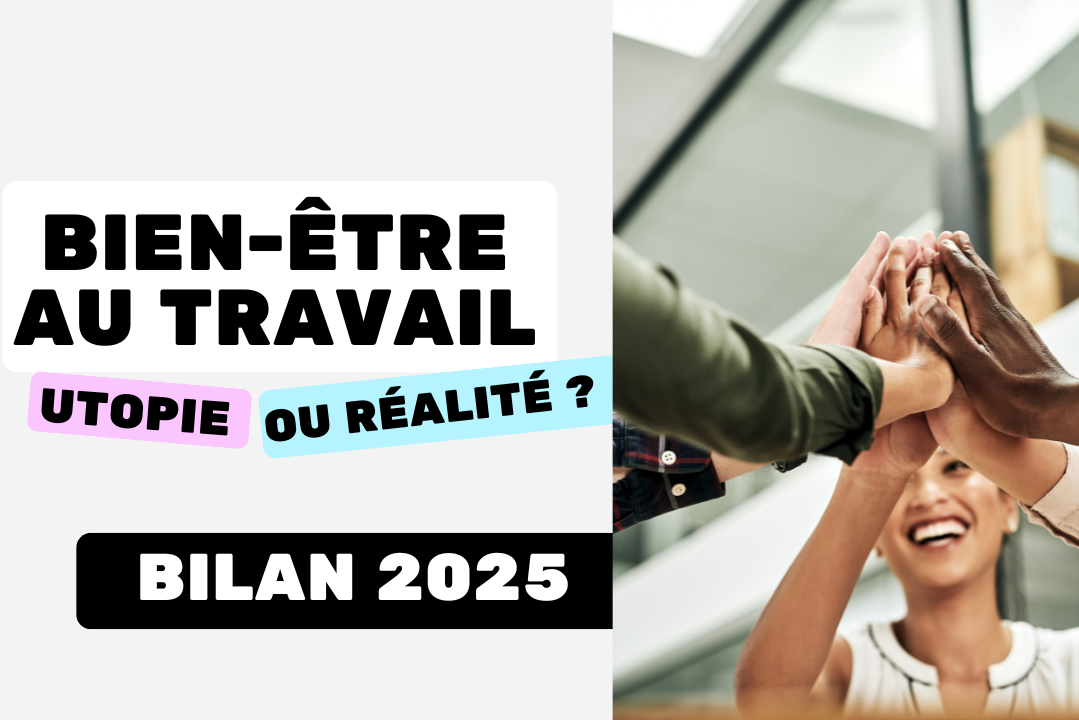 Le bien-être au travail utopie ou réalité Bilan 2025
