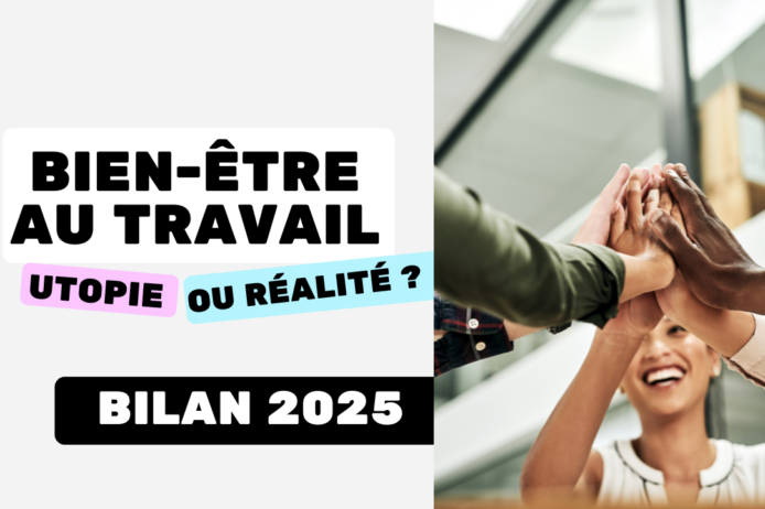 Le bien-être au travail utopie ou réalité Bilan 2025