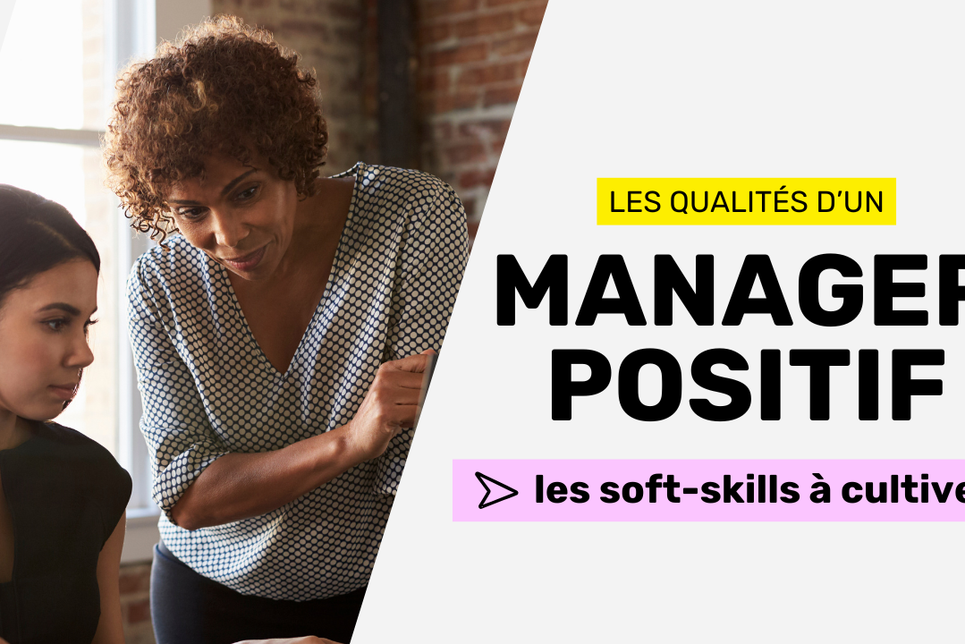 Les qualités d'un manager positif les soft skills à cultiver