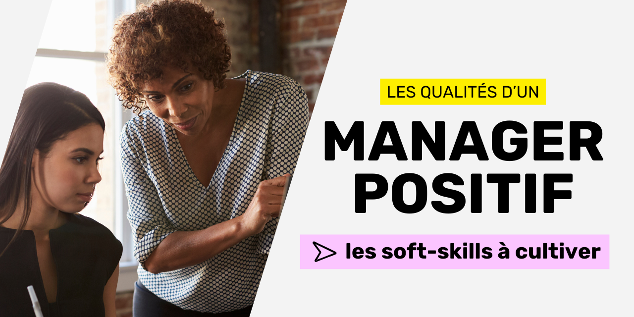 Les qualités d'un manager positif les soft skills à cultiver
