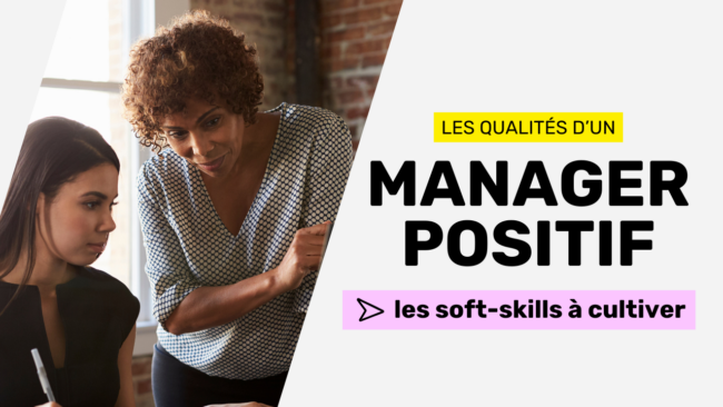 Les qualités d'un manager positif les soft skills à cultiver