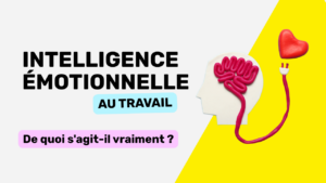 intelligence émotionnelle au travail