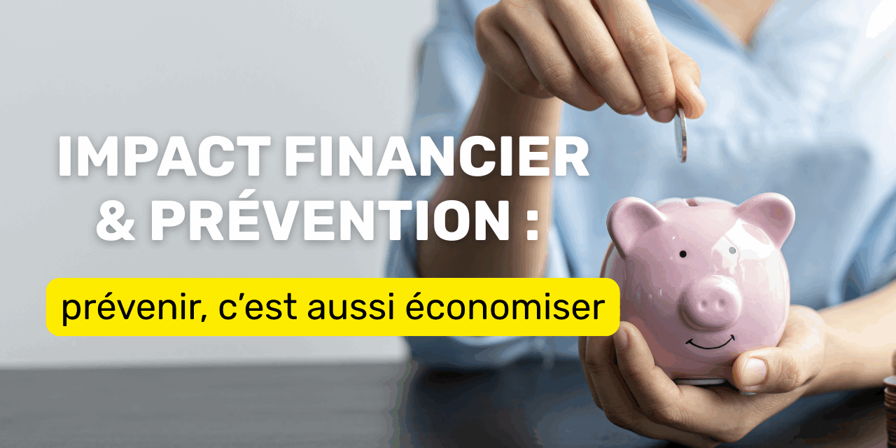 Impact financier & prévention