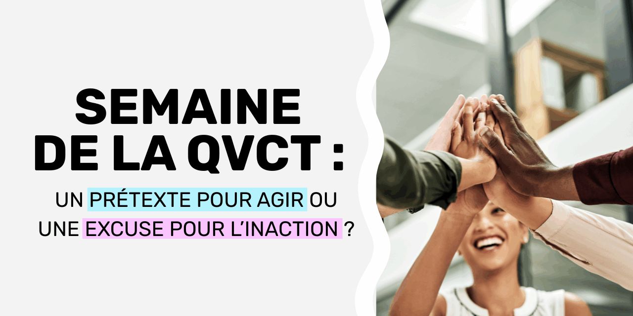 semaine de la qvct un prétexte pour agir ou une excuse pour l’inaction