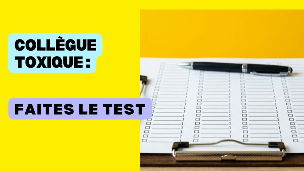 Collègue toxique TEST : votre collègue est-il toxique ?
