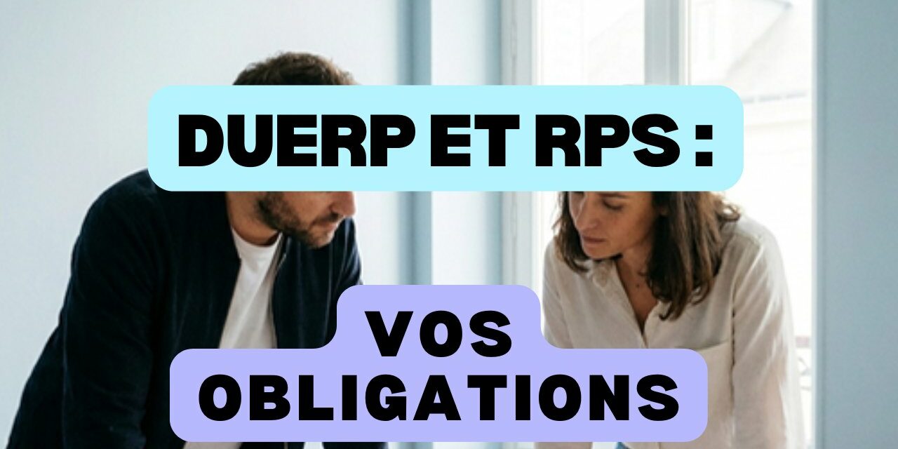 DUERP et RPS, les obligations de l employeur examinees au bureau