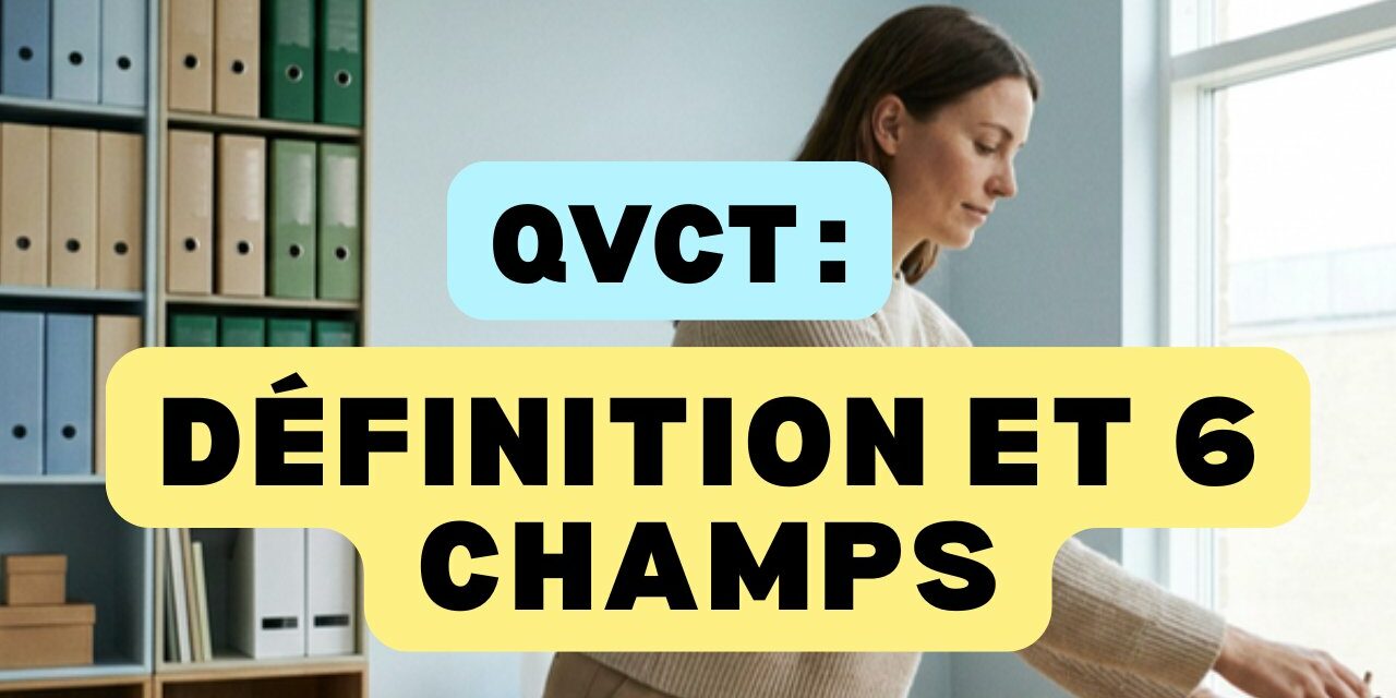 QVCT definition et 6 champs de l ANACT, une salariee organise son poste de travail