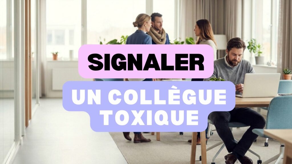 signaler un collègue toxique