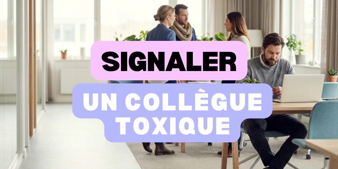 signaler un collègue toxique