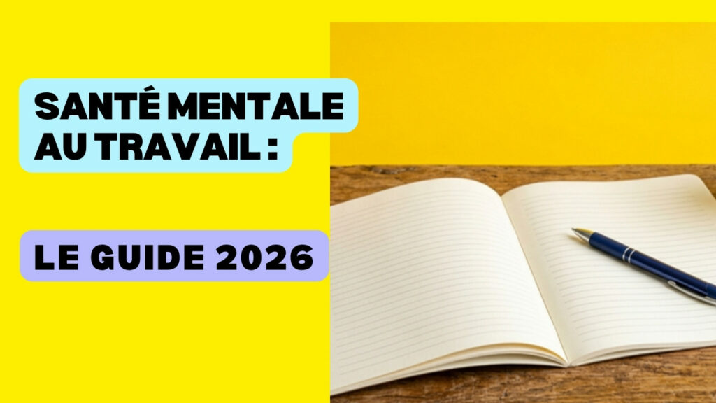 Santé mentale au travail : le guide 2026 pour agir (DRH, managers, dirigeants)